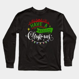 Have a Magical Christmas Long Sleeve T-Shirt